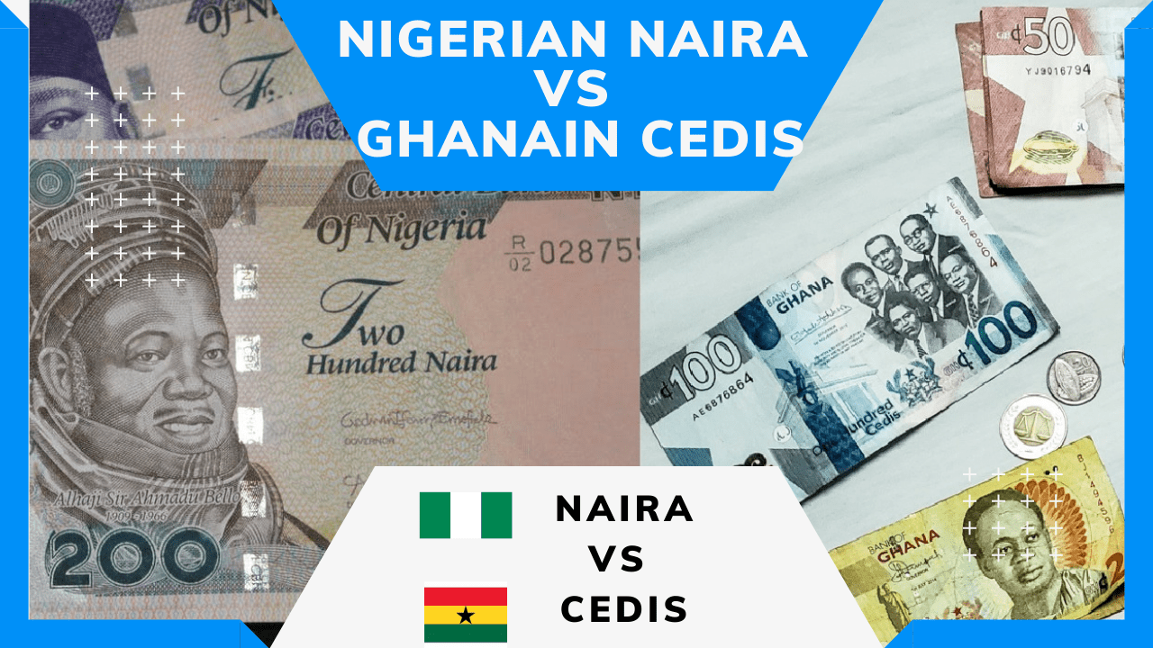 Comparing The Nigerian Naira And The Ghanaian Cedis TravelWaka